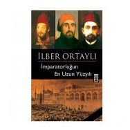 İmparatorluğun En Uzun Yüzyılı - İlber Ortaylı