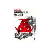 İmparatorluğun Son Akşamı - Hakan Kağan