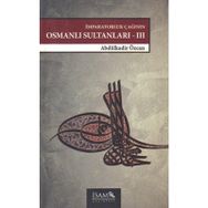 İmparatorluk Çağının Osmanlı Sultanları 3 (1648 - 1757) - Abdülkadir Özcan
