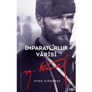 İmparatorluk Varisi Mustafa Kemal Atatürk - Ryan Gingeras