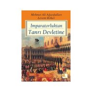 İMPARATORLUKTAN TANRI DEVLETINE - LEVENT KÖKER; MEHMET ALI AĞAOĞULLARI