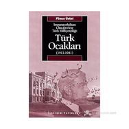 İMPARATORLUKTAN ULUS-DEVLETE TÜRK MİLLİYETÇİLİĞİ TÜRK OCAKLARI 1912-1931 - FÜSUN ÜSTEL