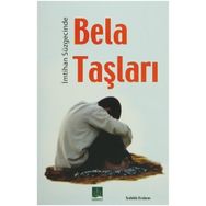 İMTİHAN SÜZGECİNDE BELA TAŞLARI - SIDDIK ERDEM