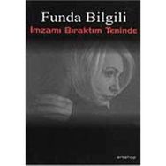 İMZAMI BIRAKTIM TENINDE - FUNDA BILGILI