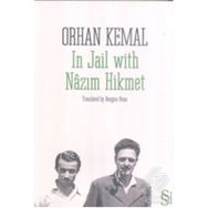 IN JAIL WITH NÂZIM HIKMET - ORHAN KEMAL