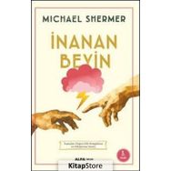 İNANAN BEYIN İNANÇLARI DOĞRU GIBI KURGULAMA VE PEKİŞTİRME SÜRECİ - MICHAEL SHERMER