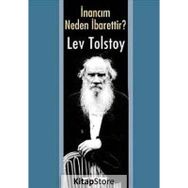 İNANCIM NEDEN İBARETTIR? - LEV NIKOLAYEVIÇ TOLSTOY