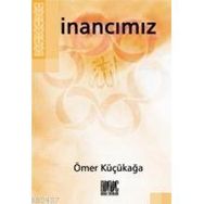 İnancımız - Ömer Küçükağa