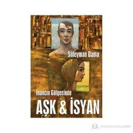 İNANCIN GÖLGESİNDE AŞK & İSYAN - SÜLEYMAN DAMA