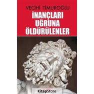 İnançları Uğruna Öldürülenler - Vecihi Timuroğlu