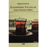 İnandığımız Yalanlar - Yakup Korkmaz