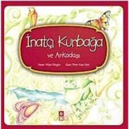 İnatçı Kurbağa ve Arkadaşı - Hülya Düzgün