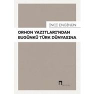 İnci Enginün - Orhon Yazıtlarından Bugünkü Türk Dünyasına