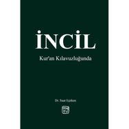İncil - Kur'an Kılavuzluğunda - Dr. Suat Eşitken