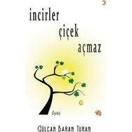 İncirler Çiçek Açmaz Gülcan Baran Turan