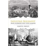 Industrial Biography - Samuel Smiles