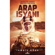 İngiliz Arşiv Belgelerinde Arap İsyanı - İsmail Köse