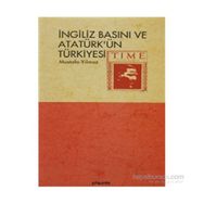 İNGİLİZ BASINI VE ATATÜRK´ÜN TÜRKİYESİ - MUSTAFA YILMAZ