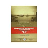 İngiliz Belgelerine Göre Trabzon Vilayeti Ticari Raporları 1830-1914 3 Cilt Takım - Trade Reports Of The Trebizond Province On British Documents 1830 - 1914 3 Volume Set - Musa Şaşmaz