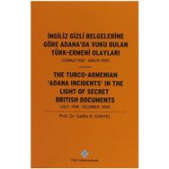 İngiliz Gizli Belgelerine Göre Adana’da Vuku Bulan Türk-Ermeni Olayları Temmuz 1908-Aralık 1909 - Salahi R. Sonyel