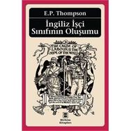 İNGİLİZ İŞÇİ SINIFININ OLUŞUMU - EDWARD PALMER THOMPSON