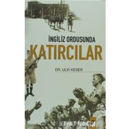 İNGİLİZ ORDUSUNDA KATIRCILAR - ULVI KESER