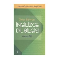 İNGILIZCE DILBILGISI ORTA SEVIYE - AYŞE AK