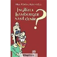 İNGİLİZCE HAMBURGER NASIL DENIR? - HILMI KÖKSAL ALİŞANOĞLU