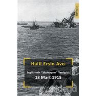Ingilizlerin Muhteşem Yenilgisi: 18 Mart - Halil Ersin Avcı