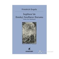 İNGILTERE'DE EMEKÇI SINIFLARIN DURUMU - FRIEDRICH ENGELS