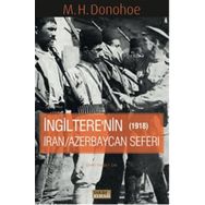 İngitere’nin İran - Azerbaycan Seferi 1918 - M. H. Donohoe