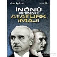 İnönü Döneminde Atatürk İmajı - Hilal İşçi Yiğit