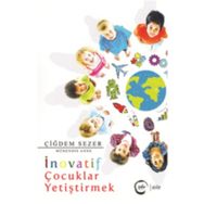 İnovatif Çocuklar Yetiştirmek - Çiğdem Sezer
