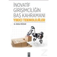 İnovatif Girişimciliğin Baş Kahramanı-Yıkıcı Teknolojiler - Nilüfer Rüzgar