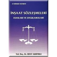 İNŞAAT SÖZLEŞMELERİ ESASLARI VE UYGULAMALARI - RIFAT AKBIYIKLI