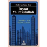 İnşaat Ya Resulullah - Tanıl Bora