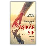 İnsan Aynasında Görünen Aşikar Sır - Yusuf Çağlayan
