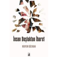 İnsan Boşluktan İbaret - Meryem Gültabak