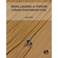 İnsan Çalışma ve Toplum Sosyolojisine Giriş - Fuat Man