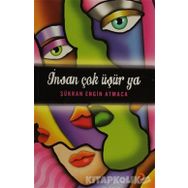 İNSAN ÇOK ÜŞÜR YA - ŞÜKRAN ENGIN ATMACA