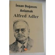 İNSAN DOĞASINI ANLAMAK - ALFRED ADLER