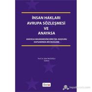 İNSAN HAKLARI AVRUPA SÖZLEŞMESI VE ANAYASA ANAYASA MAHKEMESINE BIREYSEL BAŞVURU KAPSAMINDA BIR İNCELEME - SIBEL İNCEOĞLU