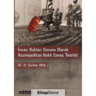 İnsan Hakları Sorunu Olarak Kozmopolitan Haklı Savaş Teorisi - H. Serdar Hoş