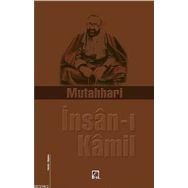 İNSAN-I KAMIL - AYETULLAH MURTEZA MUTAHHARÎ
