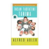 İNSAN TABİATINI TANIMA - ALFRET ADLER