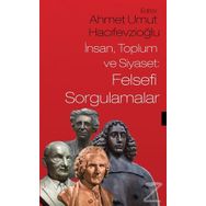 İnsan Toplum ve Siyaset Felsefi Sorgulamalar - Ahmet Umut Hacıfevzioğlu