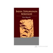 İNSAN TOPLUMUNUN KÖKENLERI - PETER BOGUCKI