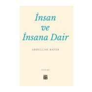 İnsan ve İnsana Dair - Abdullah Bayer