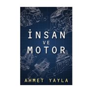 İnsan ve Motor - Ahmet Yayla