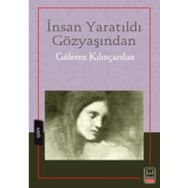 İnsan Yaratıldı Gözyaşından - Güleren Kılınçarslan